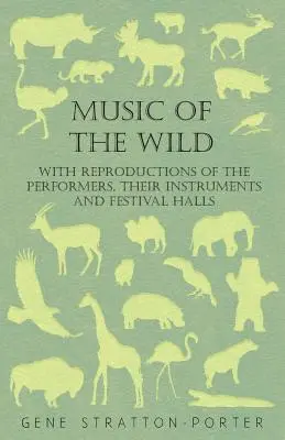 Musik der Wildnis - Mit Reproduktionen der Interpreten, ihrer Instrumente und Festhallen - Music of the Wild - With Reproductions of the Performers, Their Instruments and Festival Halls