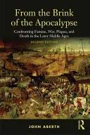 Vom Rande der Apokalypse: Konfrontation mit Hungersnot, Krieg, Pest und Tod im Spätmittelalter - From the Brink of the Apocalypse: Confronting Famine, War, Plague and Death in the Later Middle Ages