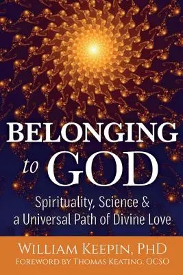 Zugehörigkeit zu Gott: Wissenschaft, Spiritualität und ein universeller Weg der göttlichen Liebe - Belonging to God: Science, Spirituality & a Universal Path of Divine Love