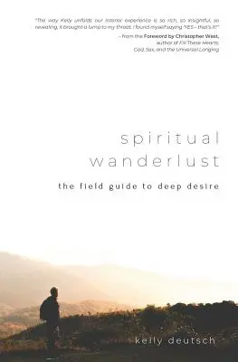 Spirituelles Fernweh: Der Feldführer für tiefes Verlangen - Spiritual Wanderlust: The Field Guide to Deep Desire