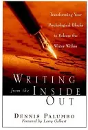 Schreiben von innen nach außen: Psychologische Blockaden überwinden, um die innere Autorin zu befreien - Writing from the Inside Out: Transforming Your Psychological Blocks to Release the Writer Within