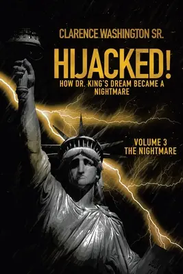 Hijacked!: Wie Dr. Kings Traum zum Albtraum wurde (Band 3, der Albtraum) - Hijacked!: How Dr. King's Dream Became a Nightmare (Volume 3, the Nightmare)