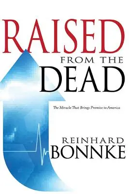 Von den Toten auferweckt: Das Wunder, das Amerika eine Verheißung bringt - Raised from the Dead: The Miracle That Brings Promise to America