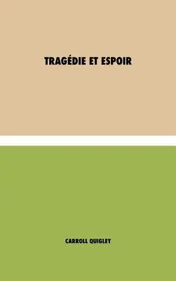 Tragdie et Espoir: l'histoire contemporaine de notre monde - TOME I: de la civilisation occidentale dans son contexte mondial la politique - Tragdie et Espoir: l'histoire contemporaine de notre monde - TOME I: de la civilisation occidentale dans son contexte mondial  la politi