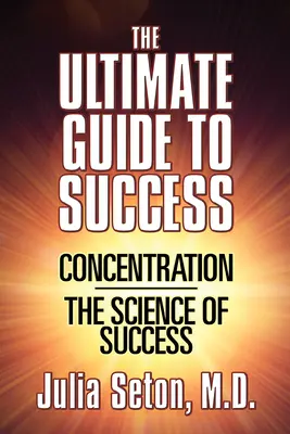 Der ultimative Leitfaden zum Erfolg: Konzentration/Die Wissenschaft des Erfolgs - The Ultimate Guide to Success: Concentration/The Science of Success