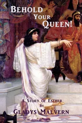 Siehe, deine Königin! Eine Geschichte von Esther - Behold Your Queen!: A Story of Esther