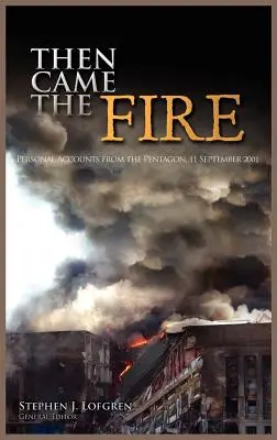 Dann kam das Feuer: Persönliche Berichte aus dem Pentagon, 11. September 2001 - Then Came the Fire: Personal Accounts from the Pentagon, 11 September 2001