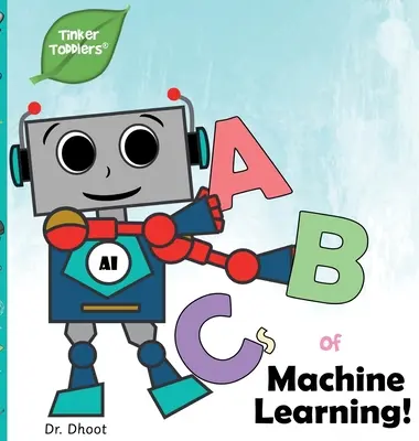 Das ABC des maschinellen Lernens (Tinker Toddlers) - ABCs of Machine Learning (Tinker Toddlers)