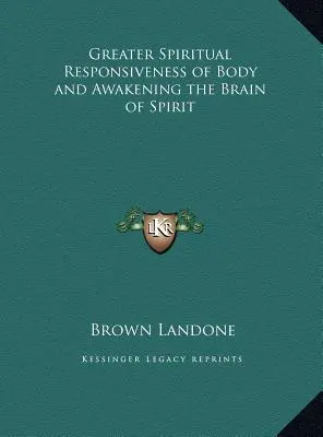 Größere spirituelle Reaktionsfähigkeit des Körpers und Erweckung des Gehirns des Geistes - Greater Spiritual Responsiveness of Body and Awakening the Brain of Spirit