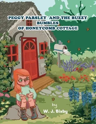 Peggy Parsley und die Buzzy Bumbles von Honeycomb Cottage - Peggy Parsley and the Buzzy Bumbles of Honeycomb Cottage