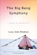 Urknall-Symphonie: Ein Roman über die Antarktis - Big Bang Symphony: A Novel of Antarctica