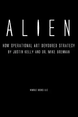 Alien: Wie die operative Kunst die Strategie verschlang - Alien: How Operational Art Devoured Strategy