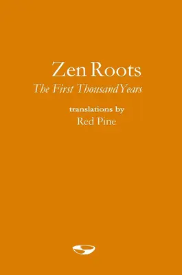 Zen-Wurzeln: Die ersten tausend Jahre - Zen Roots: The First Thousand Years