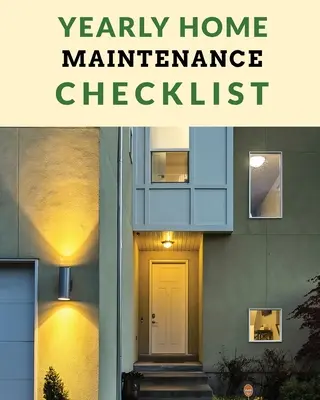 Jährliche Checkliste für die Instandhaltung des Hauses: Jährliche Hauswartung - Für Hausbesitzer - Investoren - HVAC - Hof - Inventar - Mietobjekte - Hausreparatur S - Yearly Home Maintenance Check List: Yearly Home Maintenance - For Homeowners - Investors - HVAC - Yard - Inventory - Rental Properties - Home Repair S