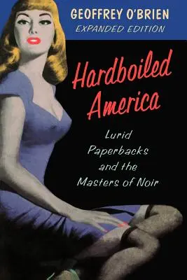 Hardboiled America: Lurid Paperbacks und die Meister des Noir - Hardboiled America: Lurid Paperbacks and the Masters of Noir