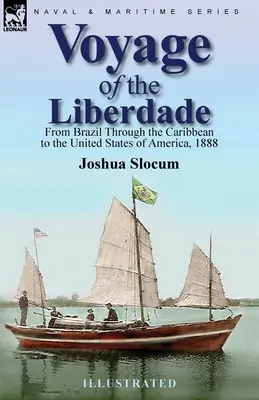 Die Reise der Liberdade: Von Brasilien durch die Karibik in die Vereinigten Staaten von Amerika, 1888 - Voyage of the Liberdade: From Brazil Through the Caribbean to the United States of America, 1888