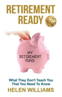 Bereit für den Ruhestand: Was man Ihnen nicht beibringt, was Sie aber wissen müssen - Retirement Ready: What They Don't Teach You That You Need to Know