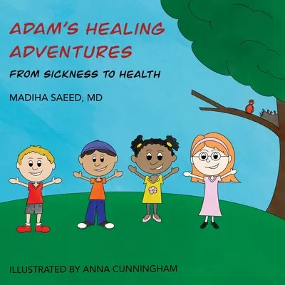 Adams Heilungsabenteuer: Von der Krankheit zur Gesundheit - Adam's Healing Adventures: From Sickness to Health