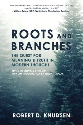 Wurzeln und Zweige: Die Suche nach Sinn und Wahrheit im modernen Denken - Roots and Branches: The Quest For Meaning And Truth In Modern Thought