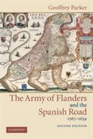 Das Heer von Flandern und die Spanische Straße, 1567 - 1659: Die Logistik der spanischen Siege und Niederlagen in den Kriegen der Niederlande - The Army of Flanders and the Spanish Road, 1567 1659: The Logistics of Spanish Victory and Defeat in the Low Countries' Wars