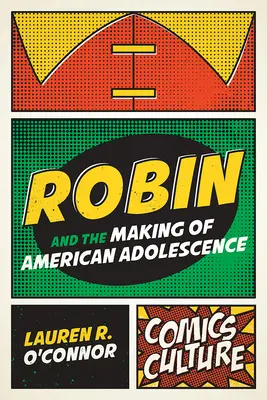 Robin und die Entstehung der amerikanischen Adoleszenz - Robin and the Making of American Adolescence