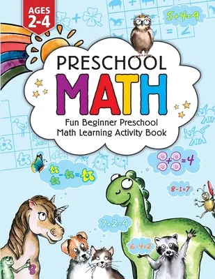 Mathematik im Vorschulalter: Fun Beginner Preschool Math Learning Activity Workbook: Für Kleinkinder im Alter von 2 bis 4 Jahren, pädagogisches Vorschulbuch mit Zahlenkontrolle, - Preschool Math: Fun Beginner Preschool Math Learning Activity Workbook: For Toddlers Ages 2-4, Educational Pre k with Number Tracing,