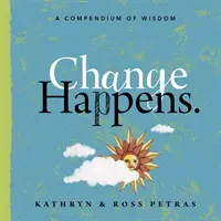 Veränderung geschieht: Ein Kompendium der Weisheit - Change Happens: A Compendium of Wisdom