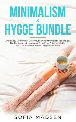 Minimalismus & Hygge Bundle: Leben Sie einen gemütlichen & minimalistischen Lebensstil, indem Sie minimalistische Lehren & die dänische Kunst des Glücks für ein erfüllteres - Minimalism & Hygge Bundle: Live a Cozy & Minimalist Lifestyle, by Using Minimalistic Teachings & The Danish Art of Happiness For a More Fulfillin