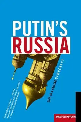 Putins Russland: Das Leben in einer scheiternden Demokratie - Putin's Russia: Life in a Failing Democracy