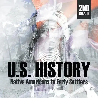 2. Klasse U.S. Geschichte: Ureinwohner Amerikas und frühe Siedler - 2nd Grade U.S. History: Native Americans to Early Settlers