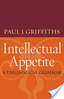 Intellektueller Appetit - eine theologische Grammatik - Intellectual Appetite a Theological Grammar