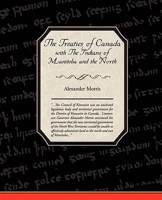 Die Verträge Kanadas mit den Indianern von Manitoba und den Nordwest-Territorien - The Treaties of Canada with The Indians of Manitoba and the North West Territories