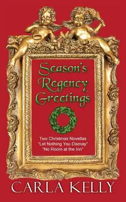 Saisonale Regency-Grüße: Zwei Weihnachtsromane - Season's Regency Greetings: Two Christmas Novellas