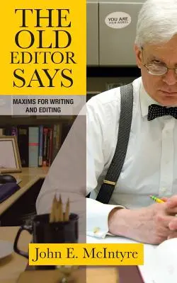 Der alte Herausgeber sagt: Maximen für das Schreiben und Redigieren - The Old Editor Says: Maxims for Writing and Editing