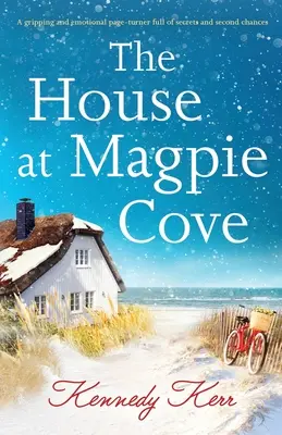 Das Haus in Magpie Cove: Ein fesselnder und emotionaler Schmöker voller Geheimnisse und zweiter Chancen - The House at Magpie Cove: A gripping and emotional page-turner full of secrets and second chances