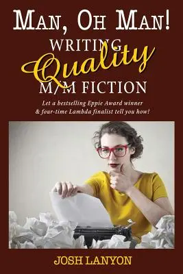 Mann, oh Mann: Hochwertige M/M-Literatur schreiben - Man, Oh Man: Writing Quality M/M Fiction