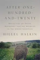 Nach einhundertundzwanzig Jahren: Nachdenken über Tod, Trauer und das Leben nach dem Tod in der jüdischen Tradition - After One-Hundred-And-Twenty: Reflecting on Death, Mourning, and the Afterlife in the Jewish Tradition