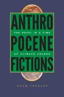 Anthropozäne Fiktionen: Der Roman in einer Zeit des Klimawandels - Anthropocene Fictions: The Novel in a Time of Climate Change