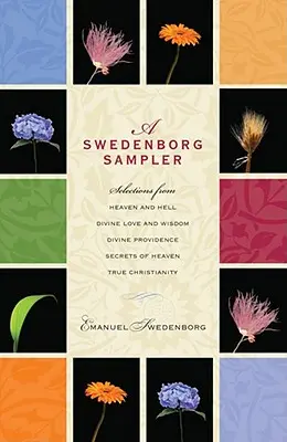 A Swedenborg Sampler: Auszüge aus Himmel und Hölle, Göttliche Liebe und Weisheit, Göttliche Vorsehung, Wahres Christentum, Geheimnisse des Himmels - A Swedenborg Sampler: Selections from Heaven and Hell, Divine Love and Wisdom, Divine Providence, True Christianity, Secrets of Heaven