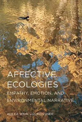 Affektive Ökologien: Empathie, Emotionen und Umweltnarrative - Affective Ecologies: Empathy, Emotion, and Environmental Narrative