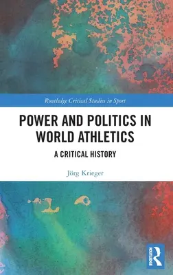 Macht und Politik in der Weltleichtathletik: Eine kritische Geschichte - Power and Politics in World Athletics: A Critical History