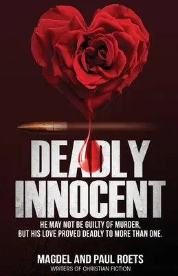 Tödlich unschuldig: Er mag des Mordes nicht schuldig sein, aber seine Liebe erwies sich für mehr als eine Person als tödlich - Deadly Innocent: He may not be guilty of murder, but his love proved deadly to more than one