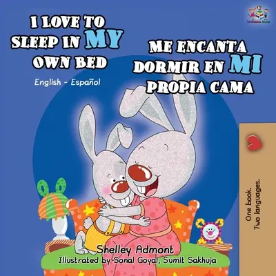 Ich liebe es, in meinem eigenen Bett zu schlafen Me encanta dormir en mi propia cama: Englisch Spanisch Zweisprachiges Buch - I Love to Sleep in My Own Bed Me encanta dormir en mi propia cama: English Spanish Bilingual Book
