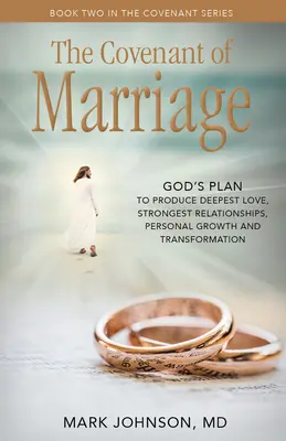 Der Bund der Ehe: Gottes Plan für tiefste Liebe, stärkste Beziehungen, Wachstum und persönliche Transformation - The Covenant of Marriage: God's Plan to Produce Deepest Lovestrongest Relationships, Growth, and Personal Transformation