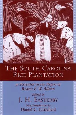 Die Reisplantage in South Carolina: Enthüllt in den Papieren von Robert F.W. Allston - The South Carolina Rice Plantation: As Revealed in the Papers of Robert F.W. Allston
