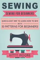 Nähen (5. Auflage): Nähen für Anfänger - Schnell & einfach Nähen lernen mit 50 Schnittmustern für Anfänger! - Sewing (5th Edition): Sewing For Beginners - Quick & Easy Way To Learn How To Sew With 50 Patterns for Beginners!