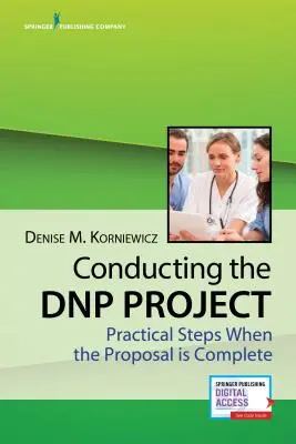Durchführung des Dnp-Projekts: Praktische Schritte nach Fertigstellung des Antrags - Conducting the Dnp Project: Practical Steps When the Proposal Is Complete