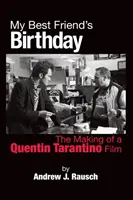 Der Geburtstag meines besten Freundes: Die Entstehung eines Quentin Tarantino-Films - My Best Friend's Birthday: The Making of a Quentin Tarantino Film