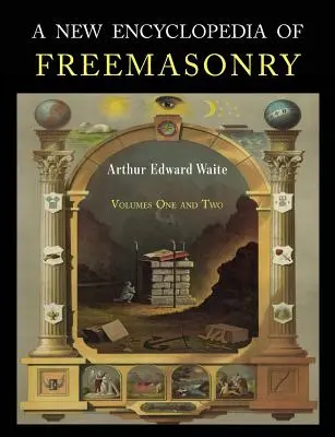 Eine neue Enzyklopädie der Freimaurerei: Zwei Bände in einem - A New Encyclopaedia of Freemasonry: Two Volumes in One