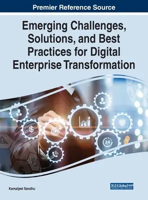 Neue Herausforderungen, Lösungen und bewährte Praktiken für die digitale Transformation von Unternehmen - Emerging Challenges, Solutions, and Best Practices for Digital Enterprise Transformation